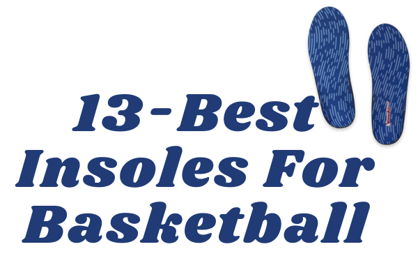 Best Insoles For Basketball